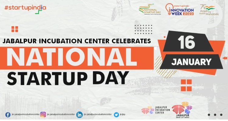 The Jabalpur Incubation Center celebrated National Startup Day with a Prodigious event.