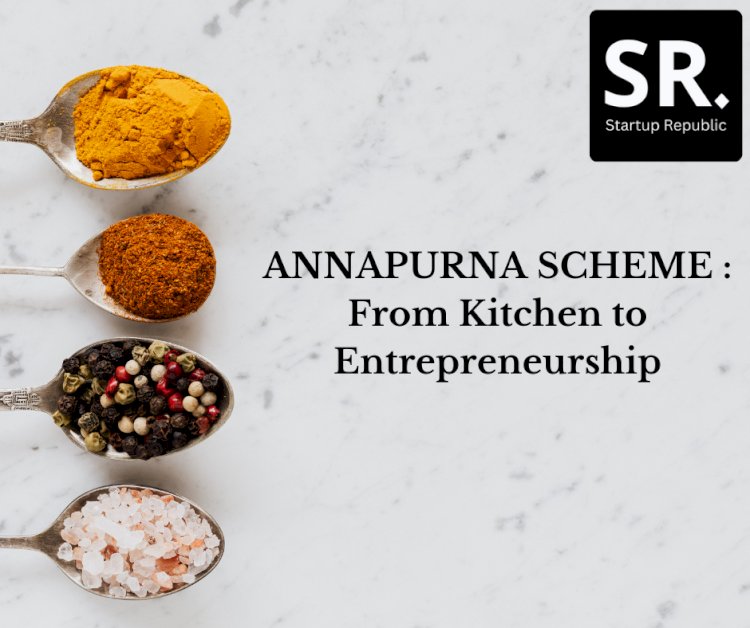 From Kitchen to Entrepreneurship: How the Annapurna Scheme is Helping Women Realize their Dreams