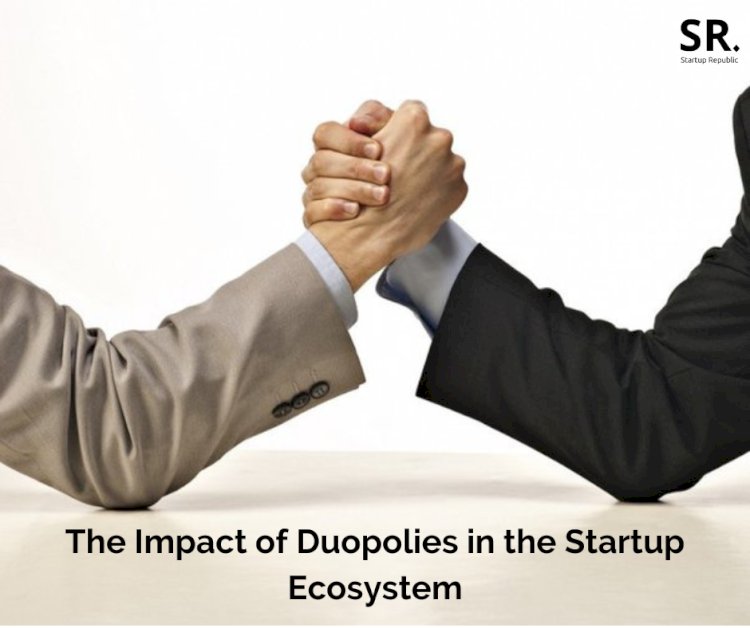 The Impact of Duopolies in the Startup Ecosystem: Weighing the Pros and Cons