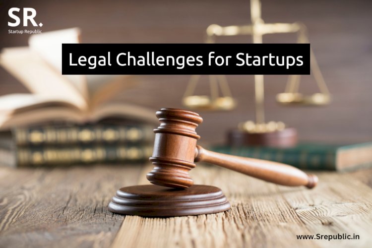 Navigating Legal Challenges for Startups