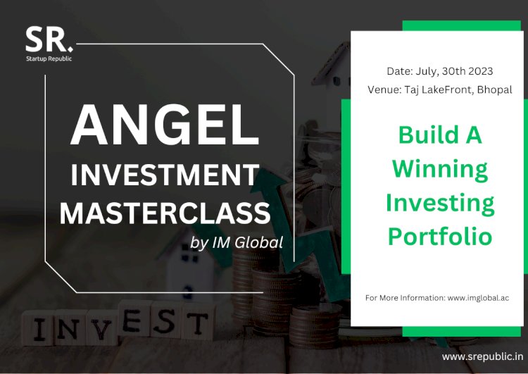 Join India's Premier Angel Investment Masterclass by IM Global