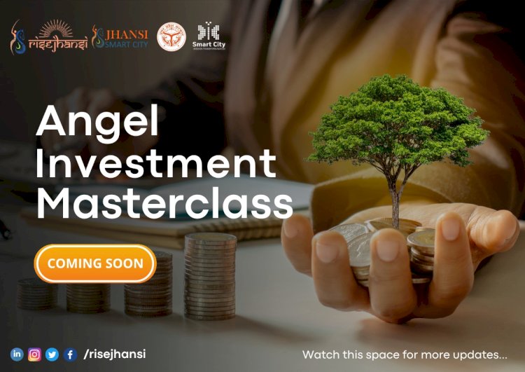 Empowering Angel Investors: Rise Jhansi's Angel Investment Masterclass for Uttar Pradesh's Top Business Houses
