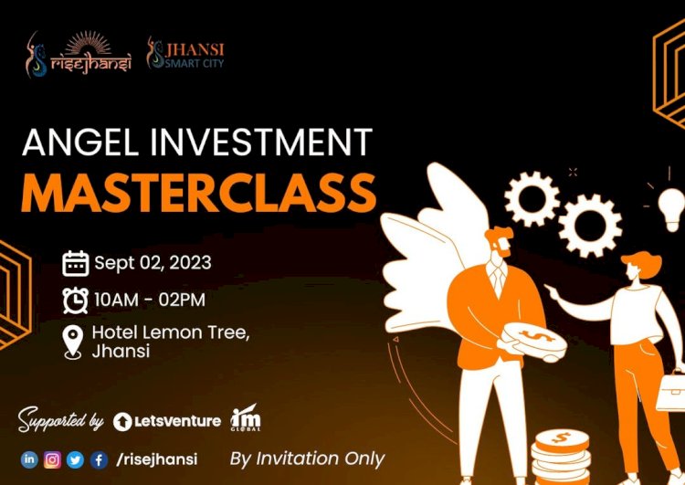 Unlock the Potential of Startup Investments: Join the Angel Investment Masterclass in Jhansi