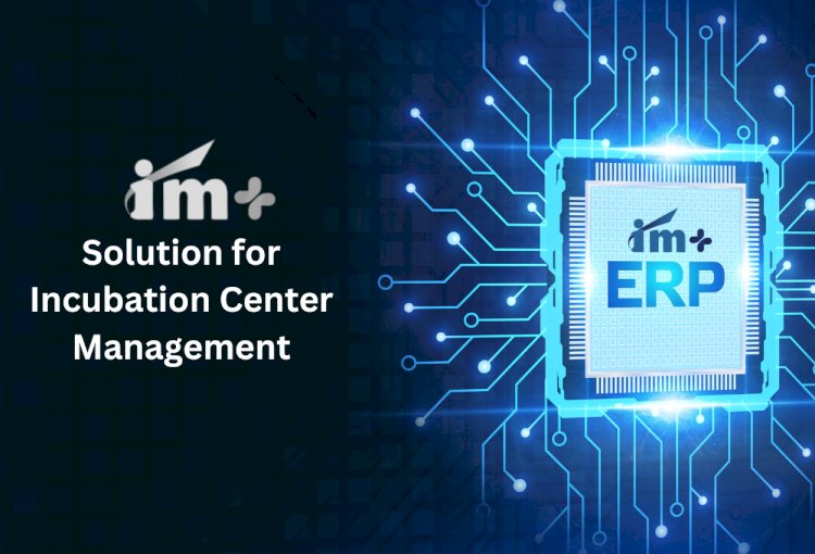 Revolutionizing Incubation Center Management with IMplus: The Ultimate AI-Powered ERP Solution