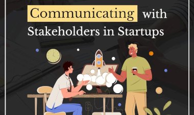 The Dos and Don'ts of Communicating with Stakeholders in Startups