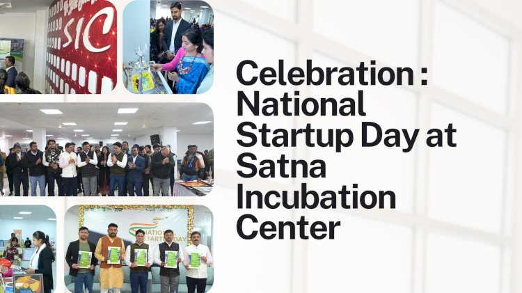 A Year of Milestones: Celebrating National Startup Day at Satna Incubation Center