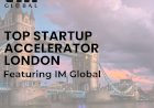 Leading Startup Accelerators in London: Featuring IM Global