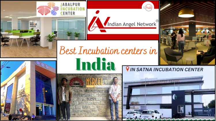 India’s Best Incubation Hotspots: Where Startups Ignite Success!