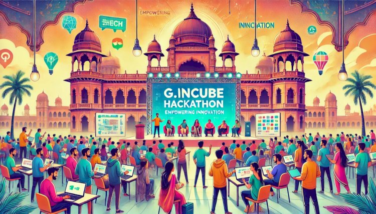 G.Incube Hackathon: Empowering Gwalior's Startup Ecosystem with Innovation and Collaboration