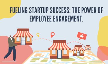 Fueling Startup Success: The Power of Employee Engagement.