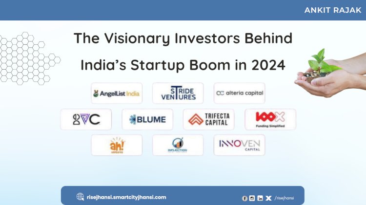 The Visionary Investors Behind India’s Startup Boom in 2024