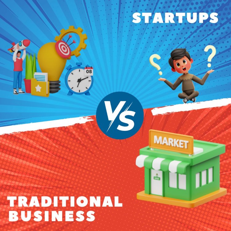 Startup or Traditional Business: Which Model Fits Your Entrepreneurial Vision?