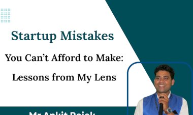 Startup Mistakes You Can’t Afford to Make: Lessons from My Lens