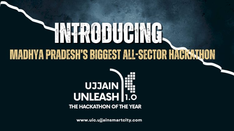 Introducing Ujjain Unleash 1.0: Madhya Pradesh’s Biggest All-Sector Hackathon
