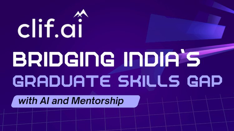 CLIF AI: Bridging India’s Graduate Skills Gap with AI and Mentorship