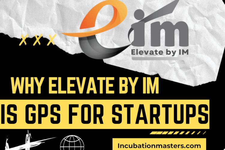 Why Elevate by IM Is the Ultimate GPS for Startups - Srepublic ...