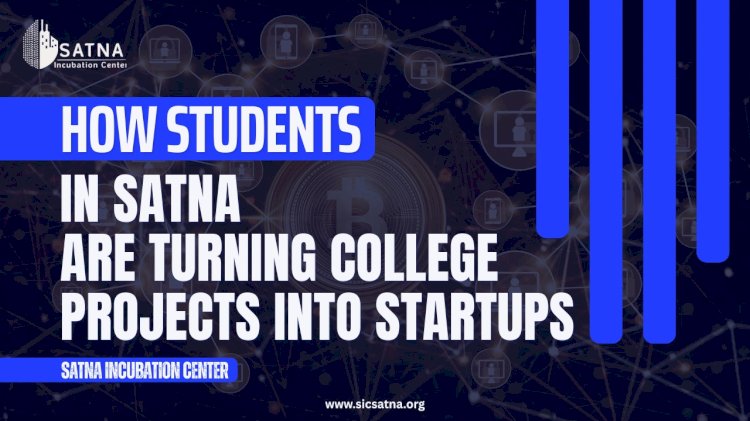 How Students in Satna Are Turning College Projects into Startups