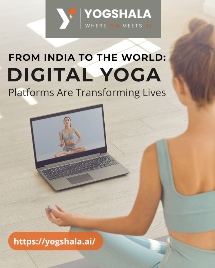 From India to the World: How Digital Yoga Platforms Are Transforming Lives