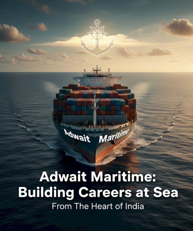 Adwait Maritime: Building Careers at Sea from the Heart of India
