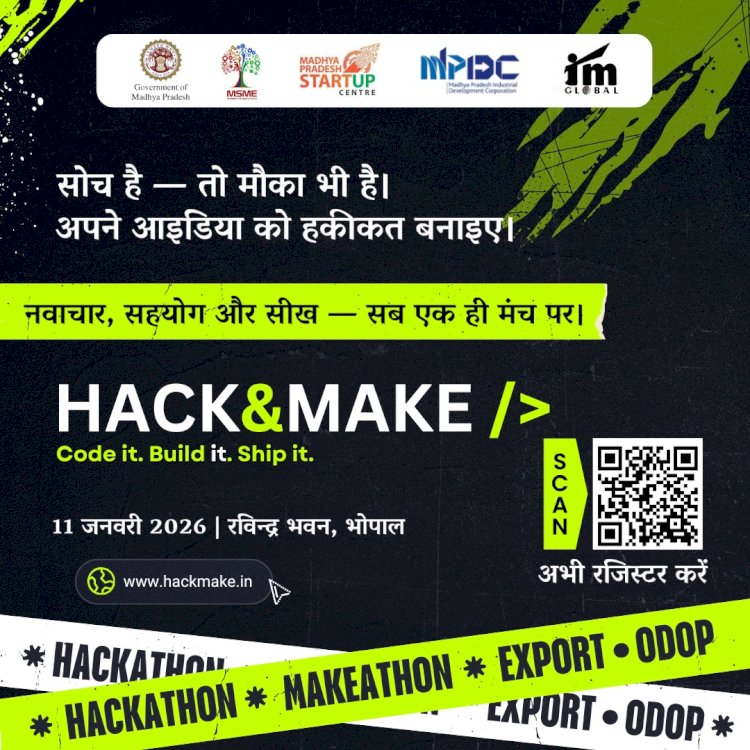 मेड इन एमपी, मेड फॉर इंडिया: Hack & Make 2026
