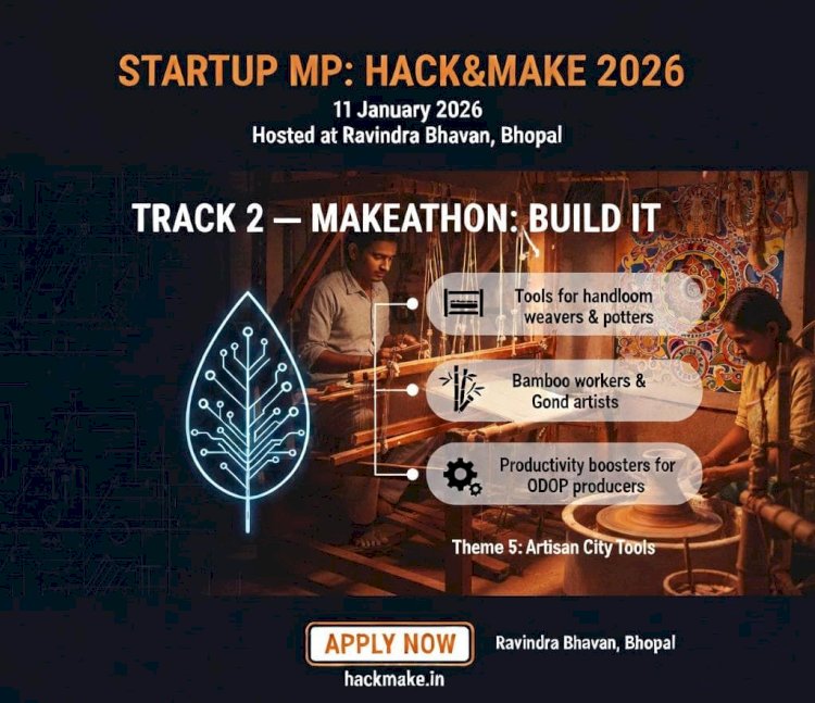 From Looms to Laptops: 'Hack & Make' Seeks Tech Solutions to Revitalize MP's Artisan Economy