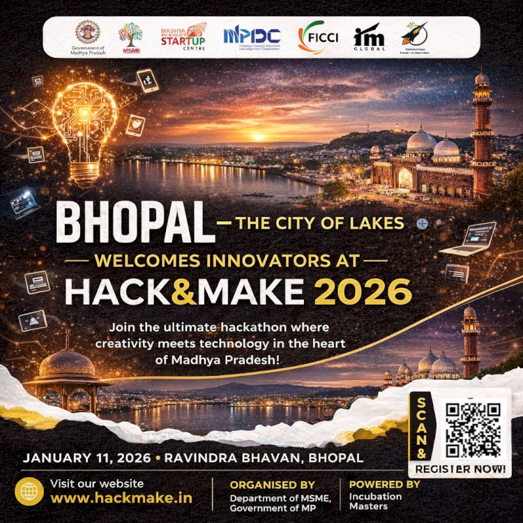 Bhopal – The City of Lakes is ready to Welcome Innovators at Hack&Make 2026