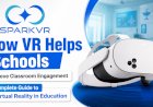 How VR Helps Schools Improve Classroom Engagement: Complete Guide to Virtual Reality in Education